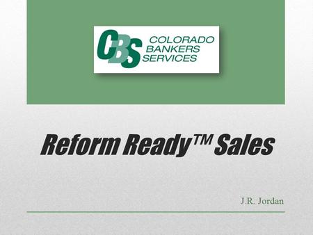 Reform Ready™ Sales J.R. Jordan. “More than 25 years ago, I had a dream to provide money for those patients who had been diagnosed with a critical illness.