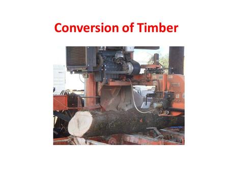 Conversion of Timber.