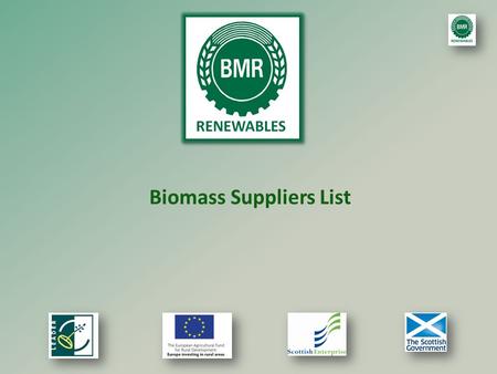 Biomass Suppliers List. Biomass Suppliers List (BSL) Purpose of BSL is to demonstrate compliance with new sustainability criteria. There are 4 registration.