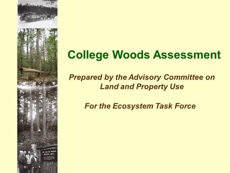 College Woods Assessment Prepared by the Advisory Committee on Land and Property Use For the Ecosystem Task Force.