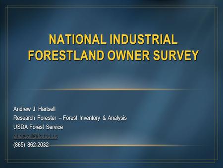 Andrew J. Hartsell Research Forester – Forest Inventory & Analysis USDA Forest Service (865) 862-2032 NATIONAL INDUSTRIAL FORESTLAND.