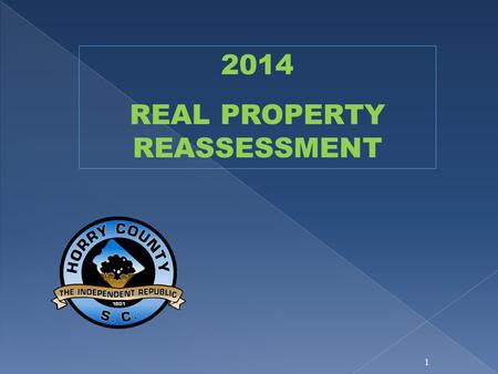 1 2014 REAL PROPERTY REASSESSMENT. This is the County’s sixth reassessment The 2013 property values for property tax purposes are as of December 31,