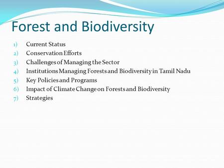 Forest and Biodiversity 1) Current Status 2) Conservation Efforts 3) Challenges of Managing the Sector 4) Institutions Managing Forests and Biodiversity.