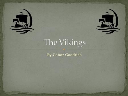 The Vikings By Conor Goodrich.