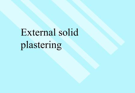 External solid plastering. Task Look at the picture and identify what has gone wrong Poor batch mixing Incorrect gauging Different types of sand Different.
