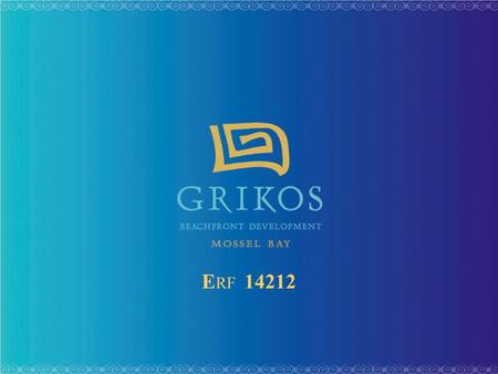 E RF 14212. Live, Work & Play in Mossel Bay! Grikos Beachfront Development is another proud initiative by the formidable, steadfast FAL Properties. Inspiring.