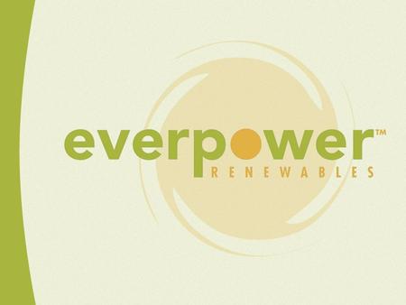 EverPower Eastern Projects Buckeye Wind Project Champaign & Logan Counties, Ohio 100 MW Highland Wind Project Krayn, Pennsylvania 115 MW The Allegany.