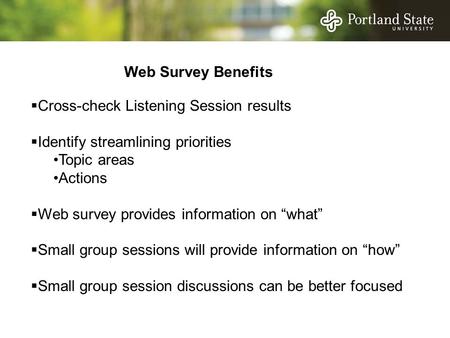 Web Survey Benefits  Cross-check Listening Session results  Identify streamlining priorities Topic areas Actions  Web survey provides information on.