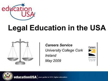 Careers Service University College Cork Ireland May 2009 Legal Education in the USA.