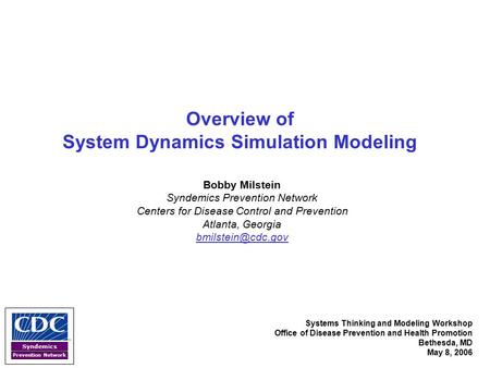 Syndemics Prevention Network Overview of System Dynamics Simulation Modeling Systems Thinking and Modeling Workshop Office of Disease Prevention and Health.