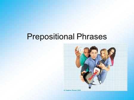 Prepositional Phrases. Phrase A phrase is a group of words, but it is NOT a complete sentence.