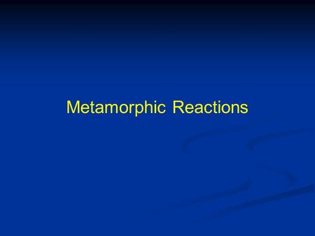 Metamorphic Reactions. Phase Transformation Reactions.