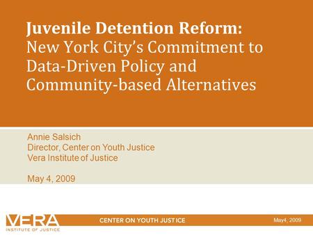 Juvenile Detention Reform: New York City’s Commitment to Data-Driven Policy and Community-based Alternatives Annie Salsich Director, Center on Youth Justice.