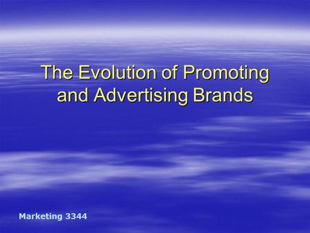 The Evolution of Promoting and Advertising Brands Marketing 3344.