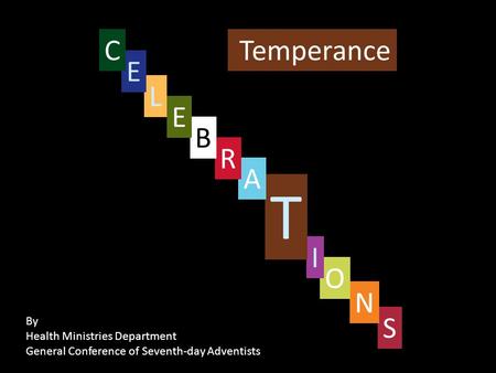 Temperance S By Health Ministries Department General Conference of Seventh-day Adventists N O I T A R B E L E C.