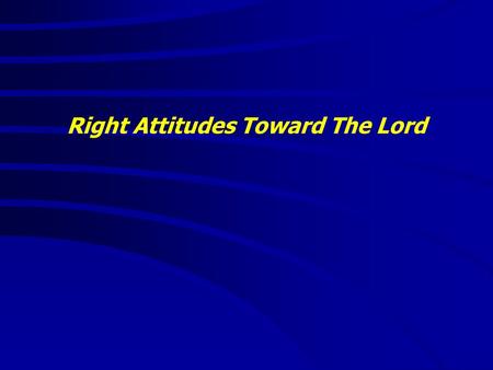 Right Attitudes Toward The Lord. “It is good to speak of God today.” Thank You for coming and worshiping.
