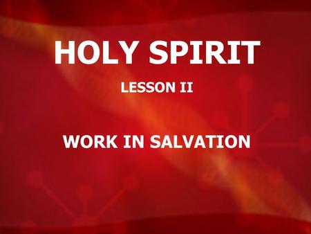 HOLY SPIRIT LESSON II WORK IN SALVATION.