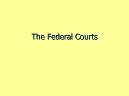 The Federal Courts.