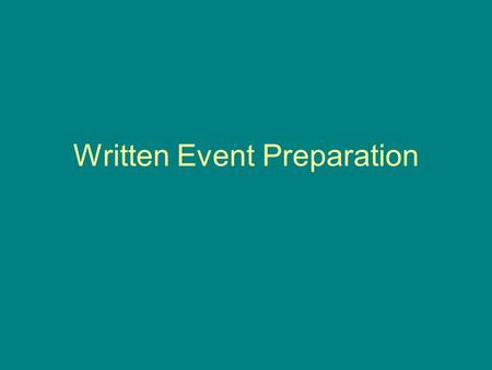 Written Event Preparation. Allowable Materials 1 - 36” x 48” Poster Board 3 – 22” x 30” Poster Board Table Top Flip Chart Lap Top Ipad Hand held organizer.