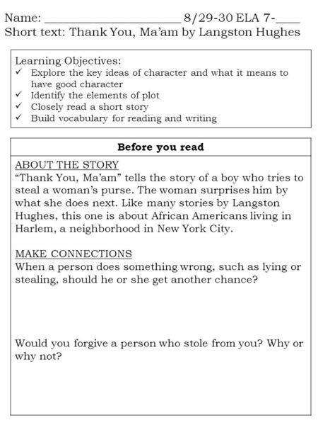Name: _______________________ 8/29-30 ELA 7-____ Short text: Thank You, Ma’am by Langston Hughes Learning Objectives: Explore the key ideas of character.