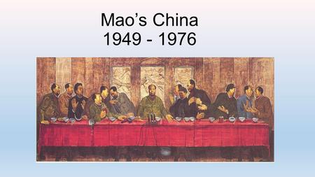 Mao’s China 1949 - 1976.