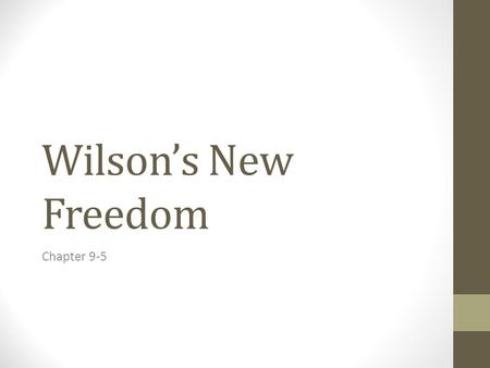 Wilson’s New Freedom Chapter 9-5.