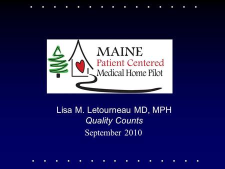 September 2010 Lisa M. Letourneau MD, MPH Quality Counts.