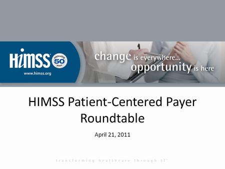 HIMSS Patient-Centered Payer Roundtable April 21, 2011.