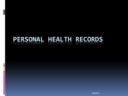 5/3/2015. PHR is a tool for collecting, tracking and sharing important, up-to-date information about an individual’s health or the health of someone.