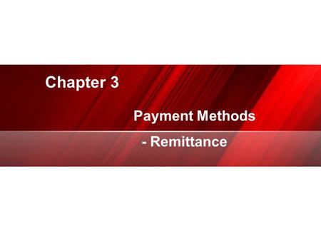 Chapter 3 Payment Methods - Remittance 专业PPT/商演示设计制作.