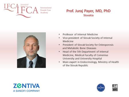 Prof. Juraj Payer, MD, PhD Slovakia Professor of Internal Medicine Vice-president of Slovak Society of Internal Medicine President of Slovak Society for.