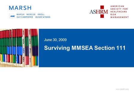Www.marsh.com Surviving MMSEA Section 111 June 30, 2009.