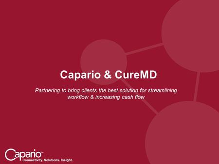 Capario & CureMD Partnering to bring clients the best solution for streamlining workflow & increasing cash flow.