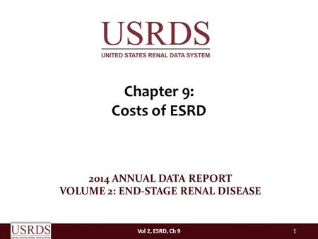 Vol 2, ESRD, Ch 91 2014 ANNUAL DATA REPORT VOLUME 2: END-STAGE RENAL DISEASE Chapter 9: Costs of ESRD.