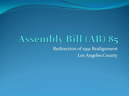 Redirection of 1991 Realignment Los Angeles County.