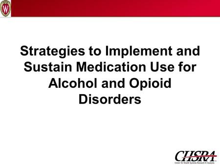 Strategies to Implement and Sustain Medication Use for Alcohol and Opioid Disorders.