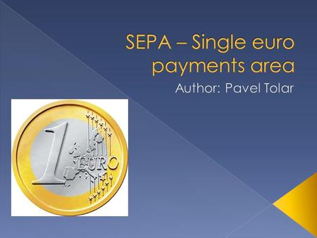  Safe and efficient payments, throughout Europe  The Single Euro Payments Area (SEPA) is a project to harmonise the way we make and process retail payments.