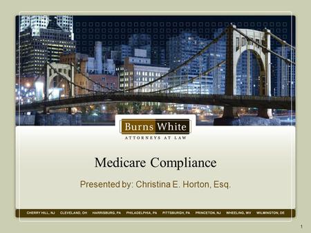 Medicare Compliance Presented by: Christina E. Horton, Esq. 1.