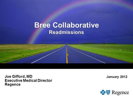 Bree Collaborative Readmissions Joe Gifford, MD Executive Medical Director Regence January 2012.