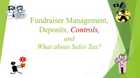 Fundraiser Management, Deposits, Controls, and What about Sales Tax?
