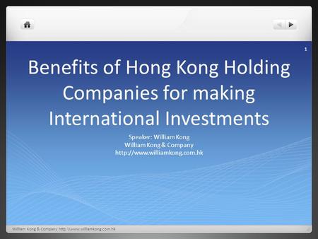 Benefits of Hong Kong Holding Companies for making International Investments Speaker: William Kong William Kong & Company