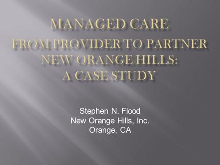 Stephen N. Flood New Orange Hills, Inc. Orange, CA.