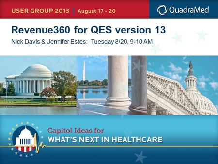 Revenue360 for QES version 13 Nick Davis & Jennifer Estes: Tuesday 8/20, 9-10 AM.