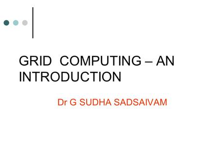 GRID COMPUTING – AN INTRODUCTION
