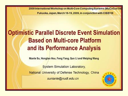 Optimistic Parallel Discrete Event Simulation Based on Multi-core Platform and its Performance Analysis Nianle Su, Hongtao Hou, Feng Yang, Qun Li and Weiping.