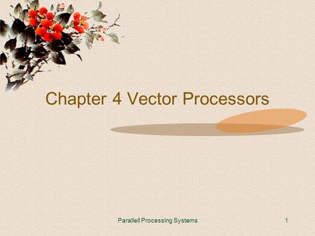 Parallell Processing Systems1 Chapter 4 Vector Processors.