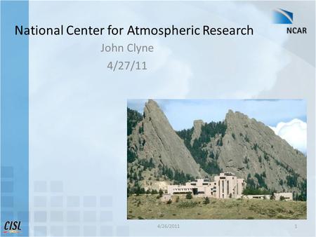 National Center for Atmospheric Research John Clyne 4/27/11 4/26/20111.