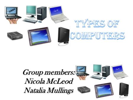 Group members: Nicola McLeod Natalia Mullings