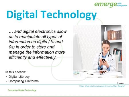 Digital Technology … and digital electronics allow us to manipulate all types of information as digits (1s and 0s) in order to store and manage the information.