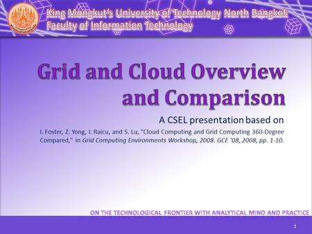 A CSEL presentation based on I. Foster, Z. Yong, I. Raicu, and S. Lu, Cloud Computing and Grid Computing 360-Degree Compared, in Grid Computing Environments.